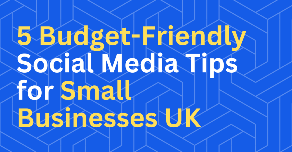 Social media tips for small businesses UK