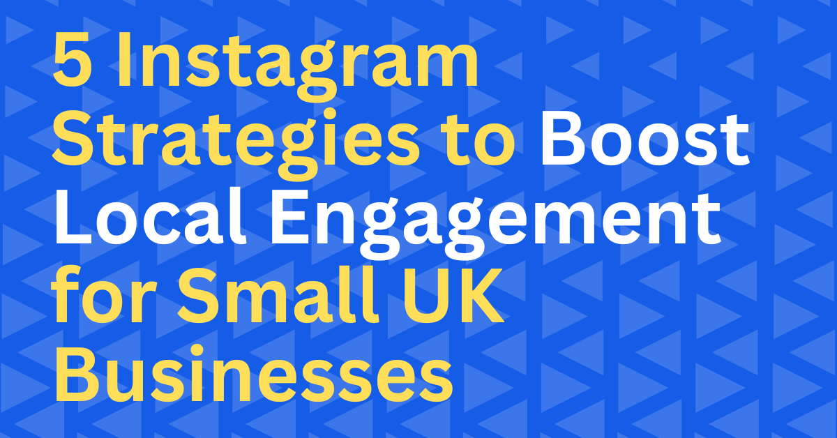 5 Proven Instagram Strategies to Boost Local Engagement for Small UK Businesses